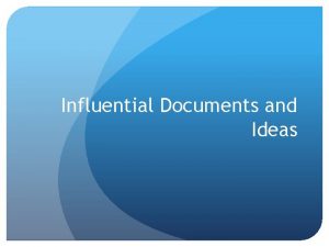Influential Documents and Ideas These basic notions of