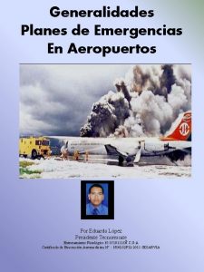 Generalidades Planes de Emergencias En Aeropuertos Por Eduardo