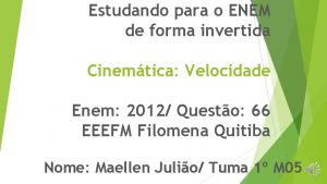 Estudando para o ENEM de forma invertida Cinemtica