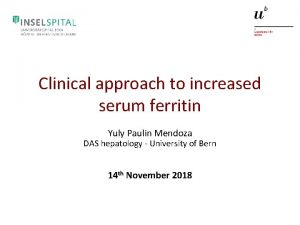 Clinical approach to increased serum ferritin Yuly Paulin