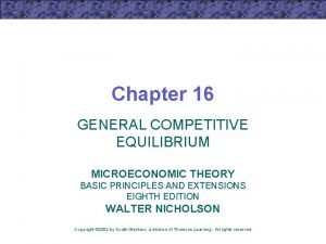 Chapter 16 GENERAL COMPETITIVE EQUILIBRIUM MICROECONOMIC THEORY BASIC