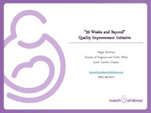 39 Weeks and Beyond Quality Improvement Initiative Megan