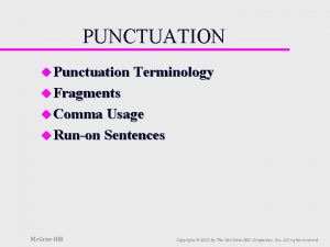 PUNCTUATION u Punctuation Terminology u Fragments u Comma