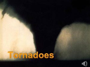 Tornadoes Tornado Facts A tornado is a rotating