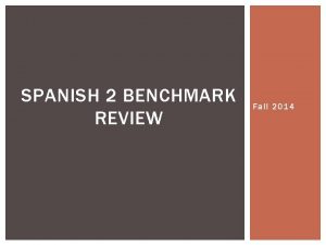 SPANISH 2 BENCHMARK REVIEW Fall 2014 PARA EMPEZAR