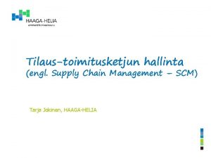 Tilaustoimitusketjun hallinta engl Supply Chain Management SCM Tarja