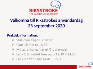 Vlkomna till Riksstrokes anvndardag 23 september 2020 Praktisk