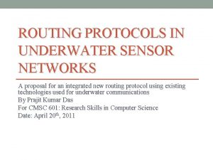 ROUTING PROTOCOLS IN UNDERWATER SENSOR NETWORKS A proposal