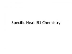 Specific Heat IB 1 Chemistry 10 Specific Heat