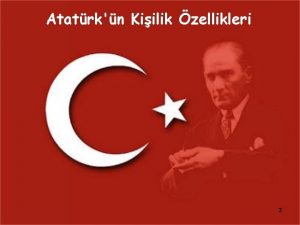 Atatrkn Kiilik zellikleri 1 Atatrkn Kiilik zellikleri Atatrkn