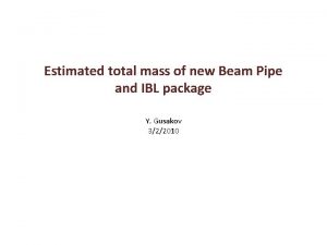 Estimated total mass of new Beam Pipe and