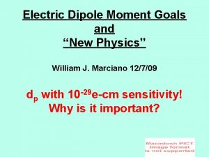 Electric Dipole Moment Goals and New Physics William
