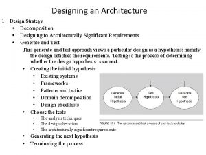 Designing an Architecture 1 Design Strategy Decomposition Designing