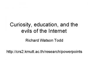 Curiosity education and the evils of the Internet