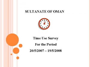 SULTANATE OF OMAN Time Use Survey For the