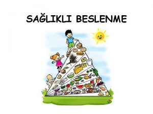 SALIKLI BESLENME BESLENME nsann byme gelime salkl ve