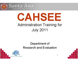 CAHSEE Administration Training for July 2011 Department of