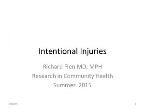 Intentional Injuries Richard Fien MD MPH Research in