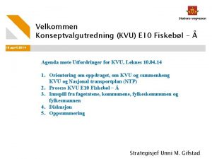 Velkommen Konseptvalgutredning KVU E 10 Fiskebl 10 april