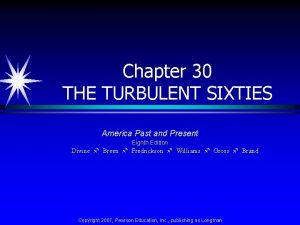 Chapter 30 THE TURBULENT SIXTIES America Past and