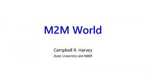 M 2 M World Campbell R Harvey Duke