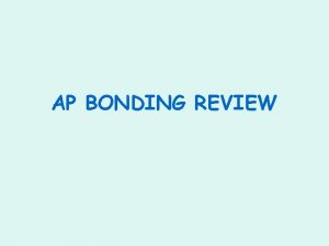 AP BONDING REVIEW Take out a sheet of