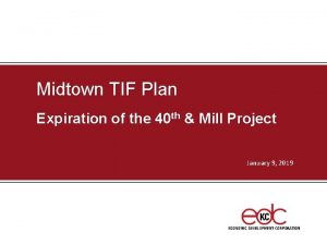 Midtown TIF Plan Expiration of the 40 th