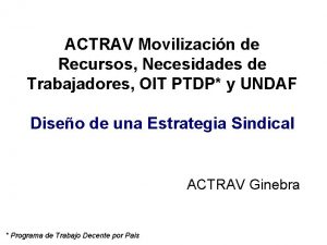 ACTRAV Movilizacin de Recursos Necesidades de Trabajadores OIT