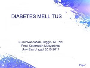 DIABETES MELLITUS Nurul Wandasari Singgih M Epid Prodi