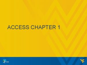 ACCESS CHAPTER 1 OBJECTIVES Tables Queries Forms Reports