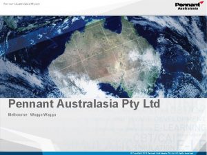 Company Overview July 2013 Pennant Australasia Pty Ltd
