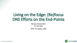 Living on the Edge Refocus DNS Efforts on