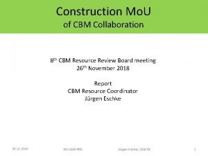 Construction Mo U of CBM Collaboration 8 th