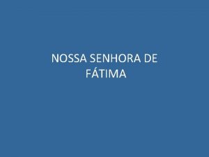 NOSSA SENHORA DE FTIMA FTIMA UM LUGAR DE