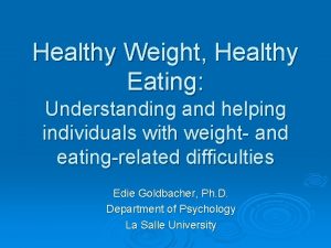 Healthy Weight Healthy Eating Understanding and helping individuals