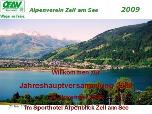 Alpenverein Zell am See 2009 Willkommen zur Jahreshauptversammlung