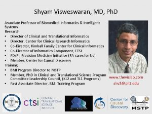 Shyam Visweswaran MD Ph D Associate Professor of