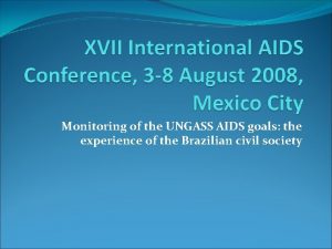 Monitoring of the UNGASS AIDS goals the experience