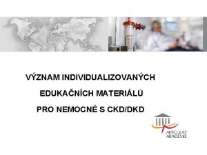 VZNAM INDIVIDUALIZOVANCH EDUKANCH MATERIL PRO NEMOCN S CKDDKD