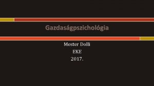 Gazdasgpszicholgia Mester Dolli EKE 2017 A gazdasgpszicholgia mint