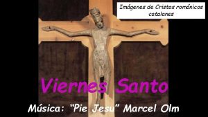 Imgenes de Cristos romnicos catalanes Viernes Santo Msica