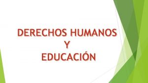 DERECHOS HUMANOS Y EDUCACIN EDUCACIN DERECHO DE LA