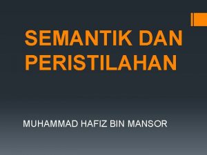 SEMANTIK DAN PERISTILAHAN MUHAMMAD HAFIZ BIN MANSOR SOALAN