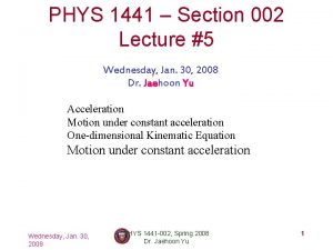 PHYS 1441 Section 002 Lecture 5 Wednesday Jan