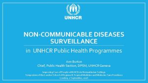 NONCOMMUNICABLE DISEASES SURVEILLANCE in UNHCR Public Health Programmes