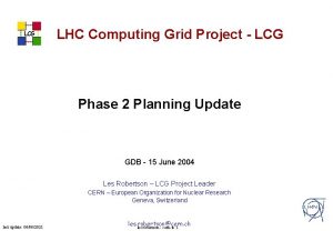 LCG LHC Computing Grid Project LCG Phase 2