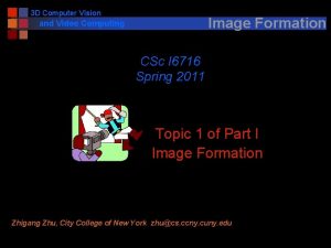 3 D Computer Vision Image Formation and Video