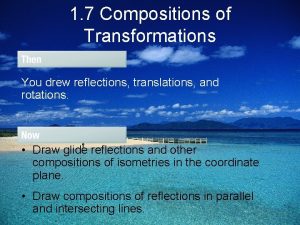 1 7 Compositions of Transformations You drew reflections