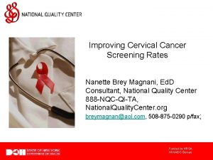 Improving Cervical Cancer Screening Rates Nanette Brey Magnani