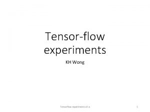 Tensorflow experiments KH Wong Tensorflow experiments v 0